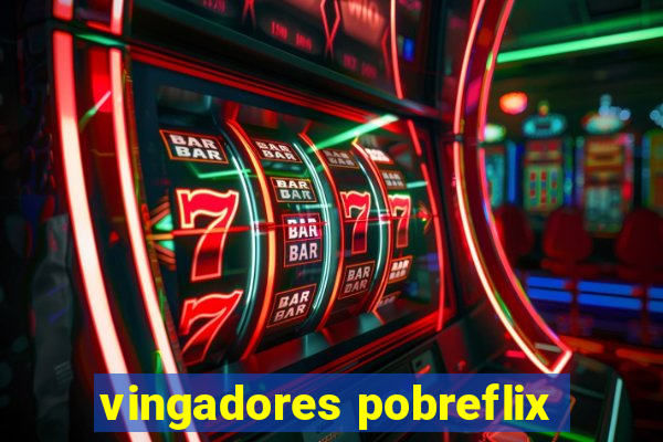 vingadores pobreflix